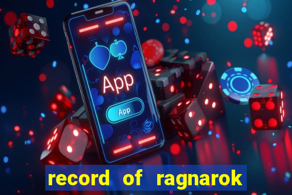 record of ragnarok 3 temporada dublado